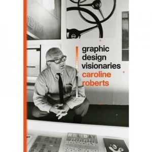 Image of Graphic Design Visionaries by Caroline Roberts Paperback