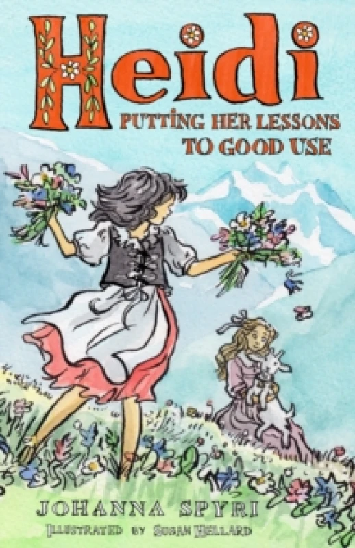 Image of Heidi: Putting Her Lessons to Good Use : First Unabridged Translation with illustrations by Susan Hellard Paperback / softback