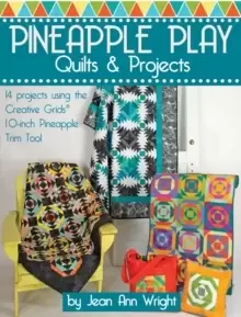 Image of Pineapple Play Quilts & Projects : 14 Projects Using the Creative Grids(R) 10-Inch Pineapple Trim Tool
