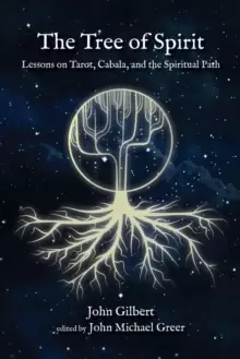 Image of The Tree of Spirit : Lessons on Tarot, Cabala, and the Spiritual Path