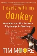 Image of travels with my donkey one man and his ass on a pilgrimage to santiago