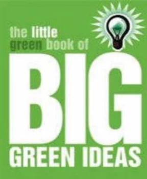 Image of The Little Green Book of Big Green Ideas by Sonja Patel and Friends of the Earth Paperback