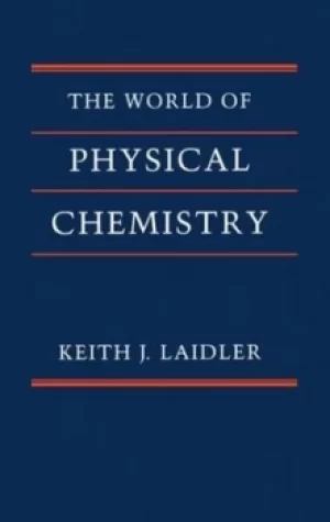 Image of The World of Physical Chemistry by Keith J. Laidler