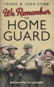 Image of We Remember the Home Guard by Frank Shaw Hardback
