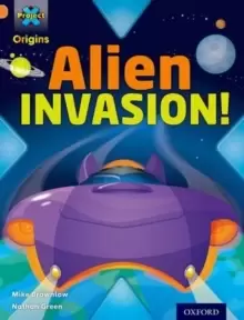 Image of Project X Origins: Orange Book Band, Oxford Level 6: Invasion: Alien Invasion!
