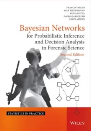 Image of Bayesian networks for probabilistic inference and decision analysis in forensic science by Franco Taroni