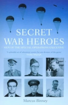 Image of Secret War Heroes by Marcus Binney Paperback