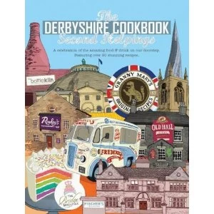 Image of The Derbyshire Cook Book: Second Helpings A celebration of the amazing food and drink on your doorstep Paperback / softback...