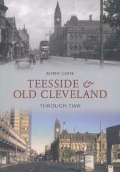 Image of Teesside and Old Cleveland through Time by Robin Cook Book