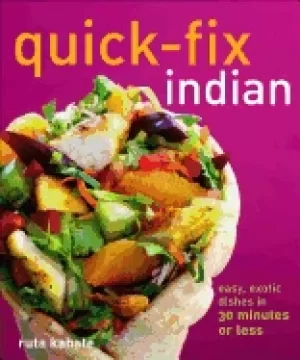 Image of quick fix indian easy exotic dishes in 30 minutes or less