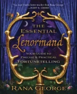 Image of essential lenormand your guide to precise and practical fortunetelling