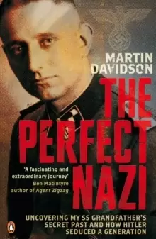 Image of The Perfect Nazi : Uncovering My SS Grandfather's Secret Past and How Hitler Seduced a Generation