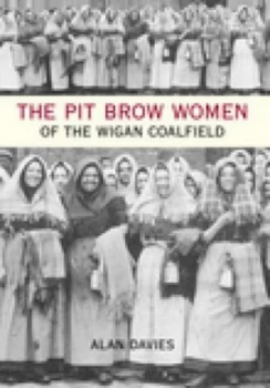 Image of The Pit Brow Women of Wigan Coalfield by Alan Davies Book
