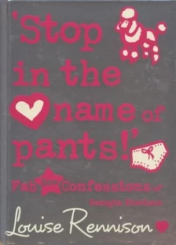 Image of stop in the Name of Pants by Louise Rennison Hardback