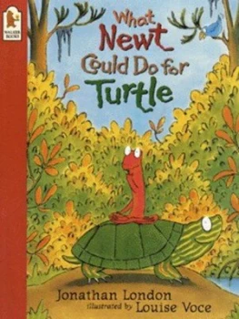 Image of What Newt Could Do for Turtle by Jonathan London and Louise Voce Book