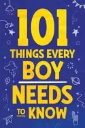Image of 101 things every boy needs to know important life advice for teenage boys