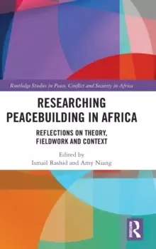 Image of Researching Peacebuilding in Africa : Reflections on Theory, Fieldwork and Context