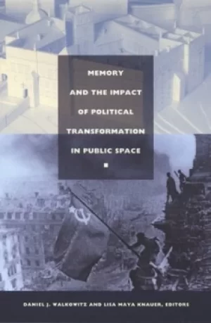 Image of Memory and the impact of political transformation in public space by Daniel J Walkowitz