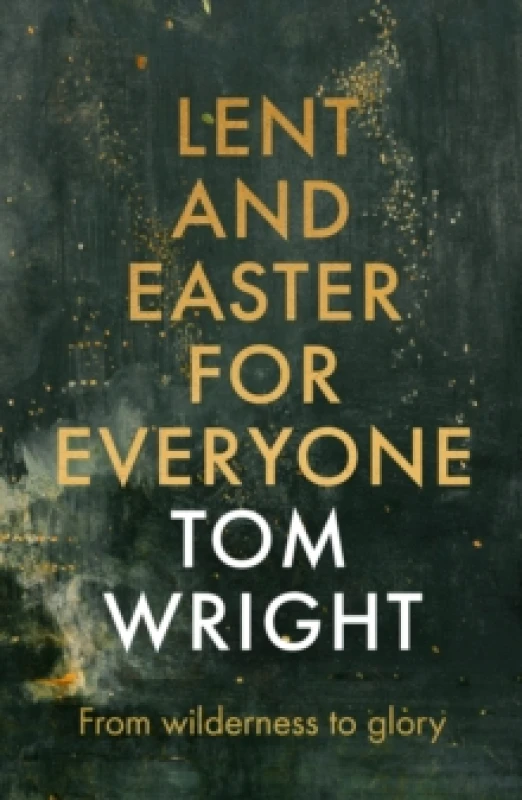 Image of Lent and Easter for Everyone : From Wilderness to Glory Paperback / softback
