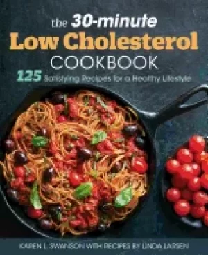 Image of 30 minute low cholesterol cookbook 125 satisfying recipes for a healthy lif