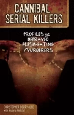 Image of cannibal serial killers profiles of depraved flesh eating murderers