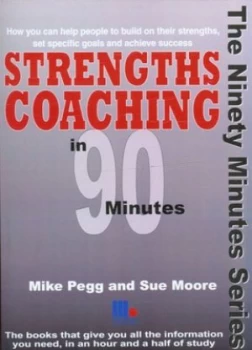 Image of Strengths Coaching in 90 Minutes by Mike Pegg and Sue Moore Paperback
