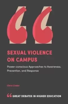Image of Sexual Violence on Campus : Power-Conscious Approaches to Awareness, Prevention, and Response