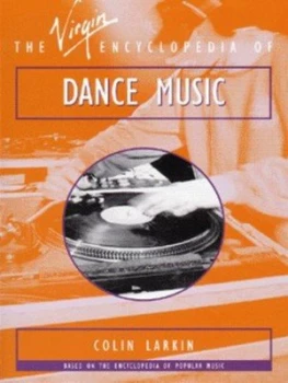 Image of The Virgin Encyclopedia of Dance Music by Colin Larkin Paperback