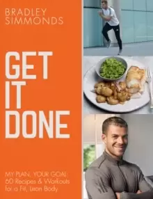 Image of Get It Done : My Plan, Your Goal: 60 Recipes and Workout Sessions for a Fit, Lean Body