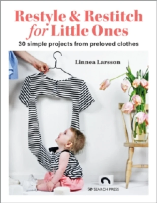 Image of Restyle & Restitch for Little Ones : 30 Simple Projects from Preloved Clothes Paperback / softback