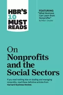 Image of HBR's 10 Must Reads on Nonprofits and the Social Sectors (featuring "What Business Can Learn from Nonprofits" by Peter F. Drucker)