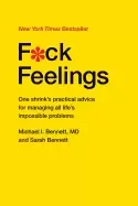 Image of f ck feelings one shrinks practical advice for managing all lifes impossibl