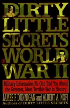 Image of Dirty Little Secrets of World War Ii by James F Dunnigan and Albert a Nofi Paperback