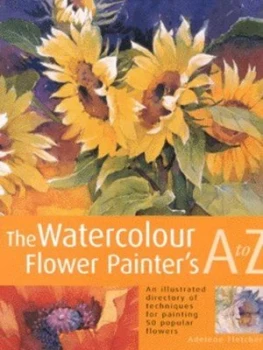 Image of The Watercolour Flower Painters a to Z by Adelene Fletcher Hardback