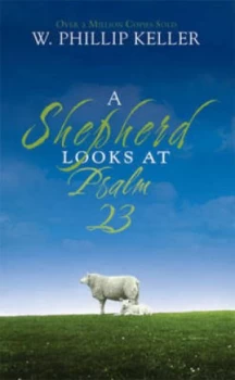 Image of A Shepherd Looks at Psalm 23 by W. Phillip Keller Book