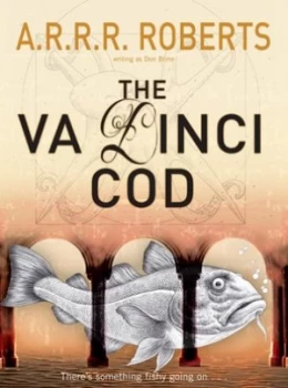 Image of The Va Dinci Cod or the Eda Vinci Cod or Coddy Delight by Adam Roberts Hardback