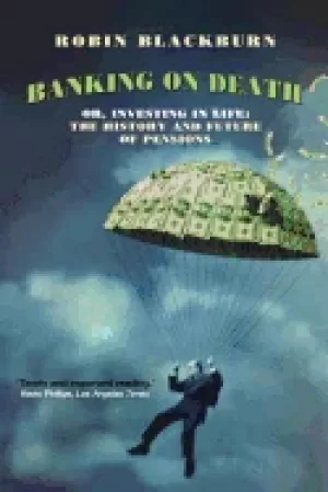 Image of banking on death or investing in life the history and future of pensions