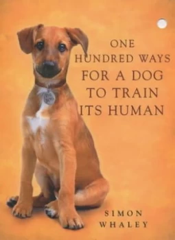 Image of One Hundred Ways for a Dog to Train Its Human by Simon Whaley Paperback