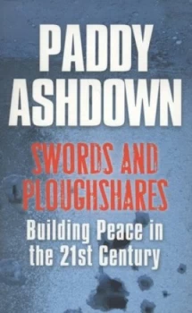 Image of Swords and Ploughshares by Paddy Ashdown Paperback
