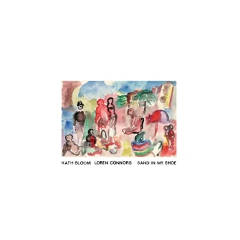 Image of Kath Bloom, Loren Connors - Sand In My Shoe Vinyl