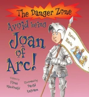 Image of Avoid Being Joan of Arc by Fiona Macdonald and David Antram Paperback