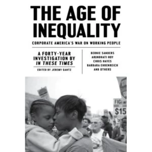 Image of The Age of Inequality : Corporate America's War on Working People