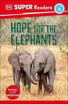 Image of DK Super Readers Level 4 Hope for the Elephants by DK