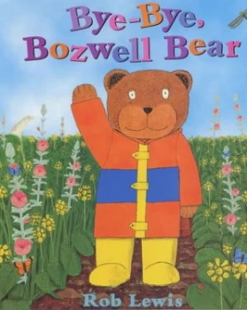 Image of Bye-Bye Bozwell Bear by Rob Lewis Paperback