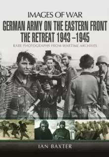 Image of German Army on the Eastern Front - The Retreat 1943 1945