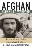 Image of afghan guerrilla warfare in the words of the mjuahideen fighters