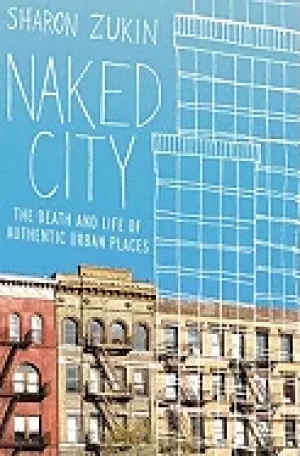 Image of naked city the death and life of authentic urban places