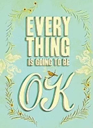 Image of everything is going to be ok