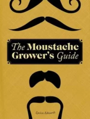 Image of The moustache growers guide by Lucien Edwards