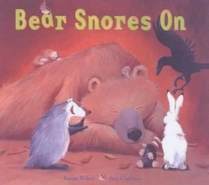 Image of Bear Snores on by Karma Wilson Hardback